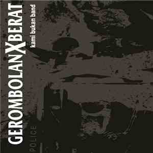 GerombolanXBerat - Kami Bukan Band