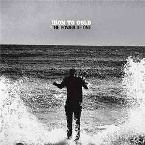 Iron To Gold - The Power Of One