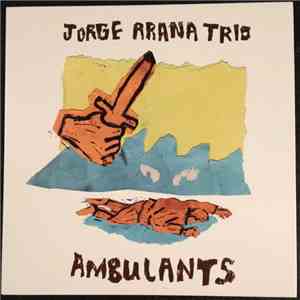 Jorge Arana Trio / Ambulants - Jorge Arana Trio / Ambulants
