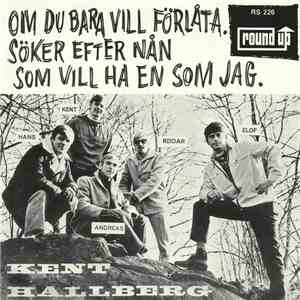 Kent Hallberg - Om Du Bara Vill Förlåta / Söker Efter Nån Som Vill Ha En So ...