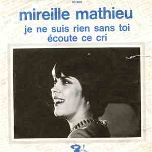 Mireille Mathieu - Je Ne Suis Rien Sans Toi / Écoute Ce Cri