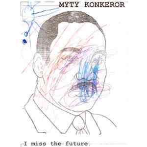 Myty Konkeror - I Miss The Future
