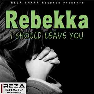 Rebekka - I Should Leave You