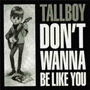 Tallboy  - Don't Wanna Be Like You / Worm Farm