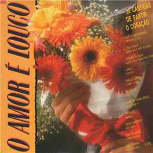 Various - O Amor É Louco - 20 Cantigas De Partir O Coração