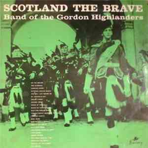 Band Of The Gordon Highlanders - Scotland The Brave