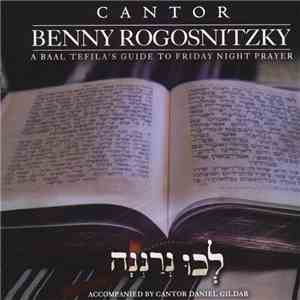 Benny Rogosnitzky - Lechu Neranenah - A Ba'al Tefilah’s Guide To Friday Night Prayer