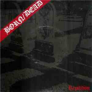 Born/Dead - Repitition