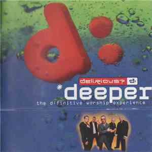 Delirious? - Deeper  - The D:Finitive Worship Experience