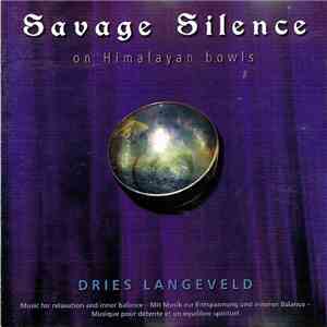 Dries Langeveld - Savage Silence - On Himalayan Bowls