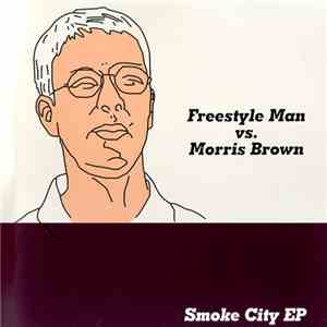 Freestyle Man vs. Morris Brown - Smoke City EP