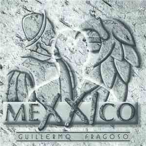 Guillermo Fragoso - MeXXico
