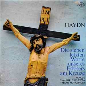 Haydn / Prague Chamber Orchestra, Milan Munclinger - Die Sieben Letzten Wor ...