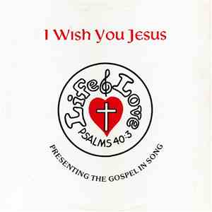 Life & Love - I Wish You Jesus
