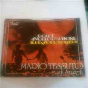 Mario Tessuto E Gli Angeli  - Dolce Angelo D'Amore / Il Vento E La Pazzia