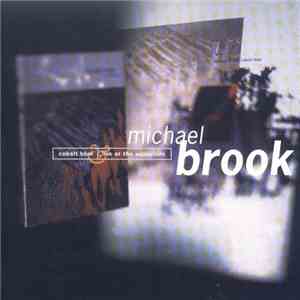 Michael Brook - Cobalt Blue & Live At The Aquarium