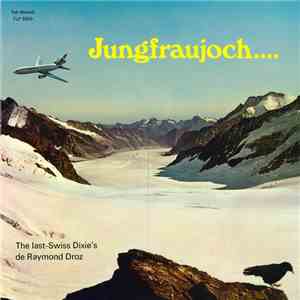 Orchestre Raymond Droz Avec Pierre Cavalli Et Son Orchestre - Jungfraujoch. ...