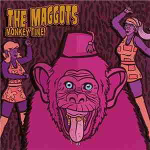 The Maggots  - Monkey Time!