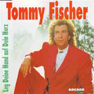 Tommy Fischer - Leg Deine Hand Auf Dein Herz