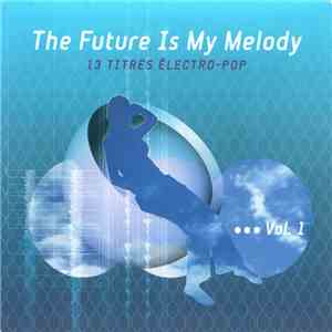 Various - The Future Is My Melody Vol. 1