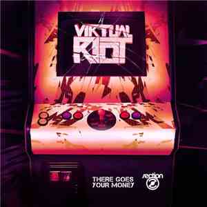 Virtual Riot - There Goes Your Money