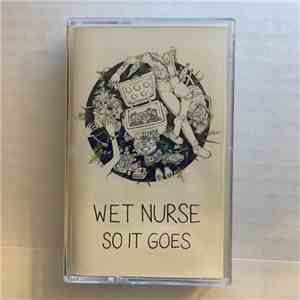 Wet Nurse - So It Goes