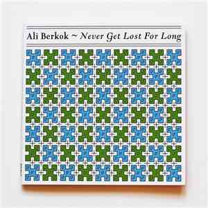 Ali Berkok - Never Get Lost For Long