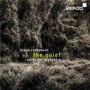 Chaya Czernowin - The Quiet. Works For Orchestra