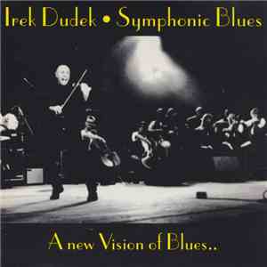 Irek Dudek • Symphonic Blues - A New Vision Of Blues
