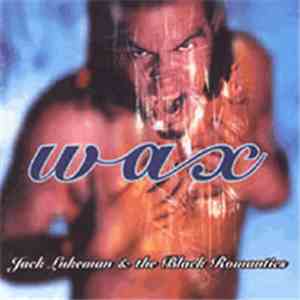 Jack Lukeman & The Black Romantics - Wax