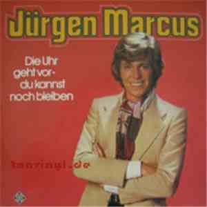 Jürgen Marcus - Die Uhr Geht Vor - Du Kannst Noch Bleiben