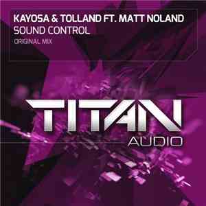 Kayosa & Tolland Ft. Matt Noland - Sound Control