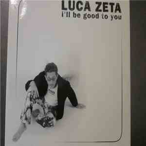Luca Zeta - I'll Be Good To You