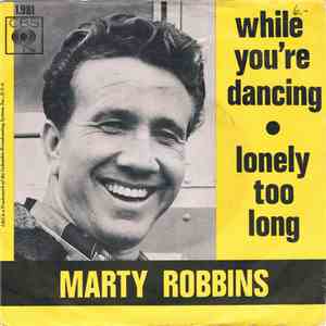 Marty Robbins - While You're Dancing / Lonely Too Long