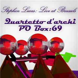 Stephen Lucas Live at Brussels - Quartetto d'archi PO Box​:​69