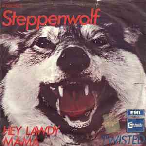 Steppenwolf - Hey Lawdy Mama / Twisted