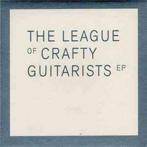 The League Of Crafty Guitarists - Ep