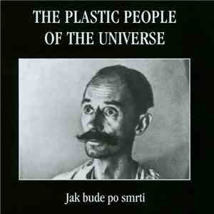 The Plastic People Of The Universe - Jak Bude Po Smrti