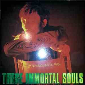 These Immortal Souls - I'm Never Gonna Die Again