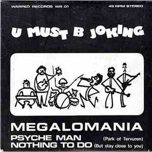 U Must B Joking - Megalomania / Psyche Man (Park Of Tervuren) / Nothing To ...