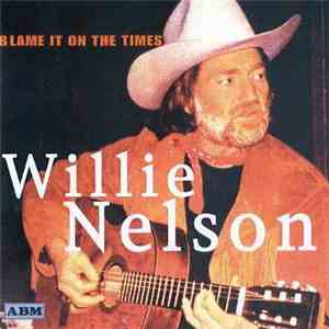 Willie Nelson - Blame It On The Times