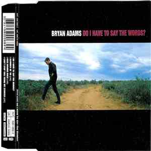 Bryan Adams - Do I Have To Say The Words?