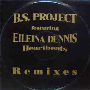 B.S. Project Featuring Eileina Dennis - Heartbeats (Remixes)