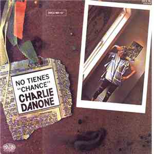 Charlie Danone - You Ain't Got A Chance = No Tienes 