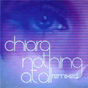 Chiara - Nothing At All (Remixed)
