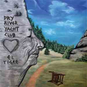 Dry River Yacht Club - The Legend Of El Tigre
