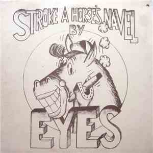 Eyes  - Stroke A Horse's Navel