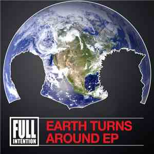 Full Intention - Earth Turns Around EP