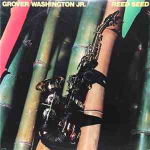 Grover Washington, Jr. - Reed Seed