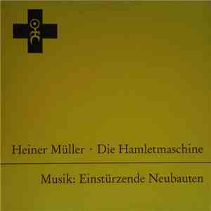 Heiner Müller , Musik: Einstürzende Neubauten - Die Hamletmaschine